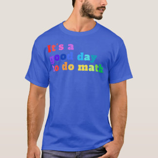 Het is een goede dag om Wiskunde te doen 19 T-shirt