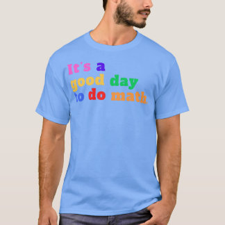 Het is een goede dag om Wiskunde te doen 20 T-shirt
