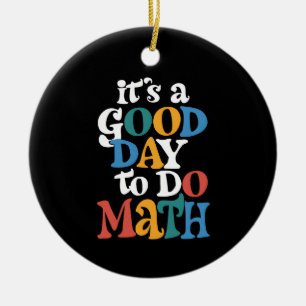 Het is een goede dag om wiskunde te doen Leraar In Keramisch Ornament