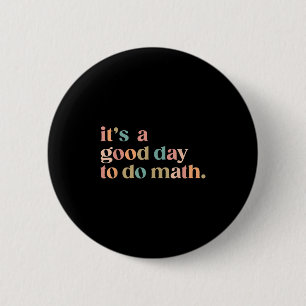 Het Is Een Goede Dag Om Wiskunde Te Doen Terug Naa Ronde Button 5,7 Cm