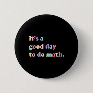 Het is een goede dag om wiskunde te doen voor doce ronde button 5,7 cm