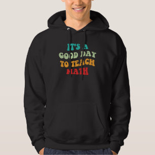 Het is een goede dag om wiskunde te geven I Hoodie