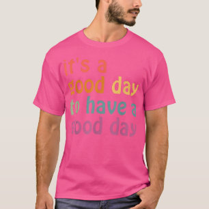 Het is een goede dag voor een goede dag esthesie t-shirt