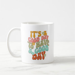 Het is een goede dag voor een goede dag koffiemok
