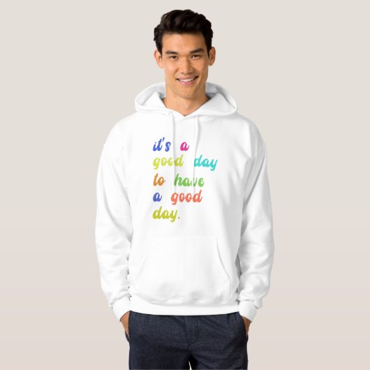 Het is een goede dag voor een goede dag | Positief Hoodie (Voorkant volledig)