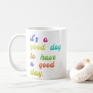 Het is een goede dag voor een goede dag Positief Koffiemok
