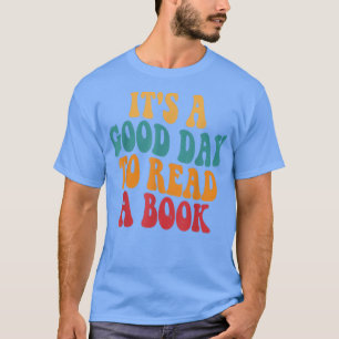 Het is een goede dag voor het lezen van een boek g t-shirt