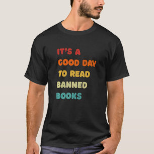 Het is een goede dag voor het lezen van verboden b t-shirt
