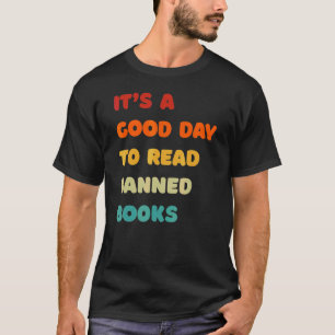 Het is een goede dag voor het lezen van verboden b t-shirt