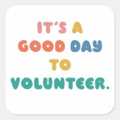 Het is een goede dag voor vrijwilligers: Help ande Vierkante Sticker (Voorkant)