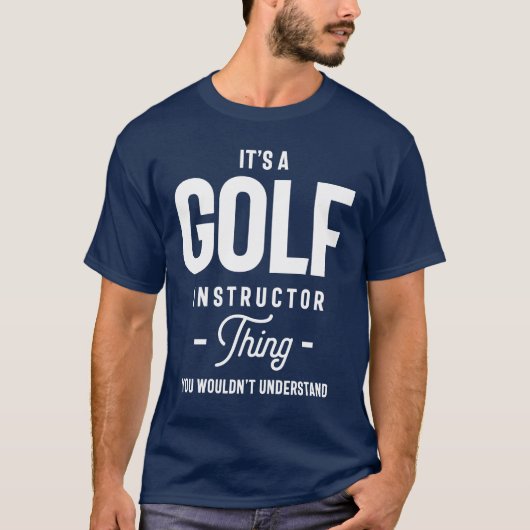 Het is een Golf Instructor Ding Taaktitel Cadeau T-shirt (Voorkant)