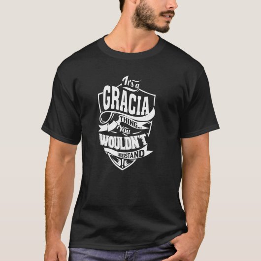 Het is een GRACIA ding T-shirt (Voorkant)