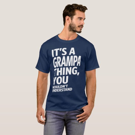 Het is een Grampa-ding T-shirt (Voorkant volledig)