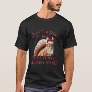 Het is een grappig piepend geluid eekhoorn Kerstmi T-shirt