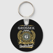 Het is een Grossek-ding dat je niet zou begrijpen Sleutelhanger (Achterkant)