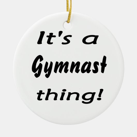 Het is een gymnast ding! keramisch ornament (Voorkant)