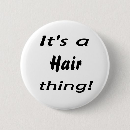 Het is een haartje! ronde button 5,7 cm (Voorkant)