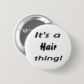 Het is een haartje! ronde button 5,7 cm (Voorkant /achterkant)
