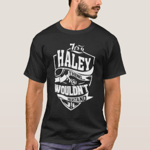 Het is een Haley-ding T-shirt