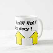 Het is een 'halfvol' soort dag ! koffiemok (Voorkant rechts)
