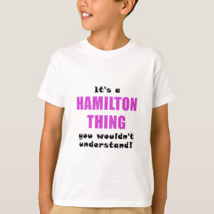Het is een Hamilton Dingen die je niet zou begrijp T-shirt