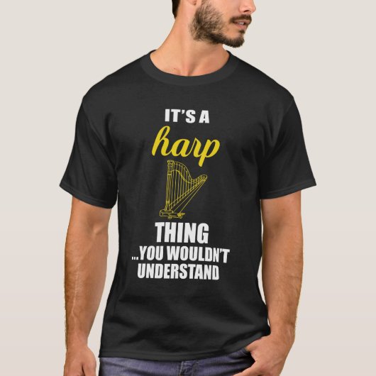 Het is een Harp Ding, je zou geen grappigheid begr T-shirt (Voorkant)