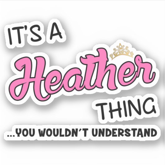 Het is een Heather ding dat je niet zou begrijpen Sticker (Voorkant)