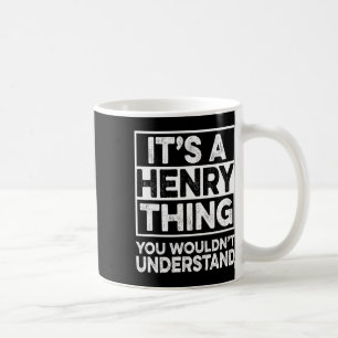Het is een Henry-ding dat je niet zou begrijpen He Koffiemok