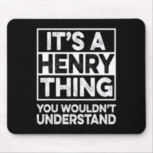 Het is een Henry-ding dat je niet zou begrijpen He Muismat