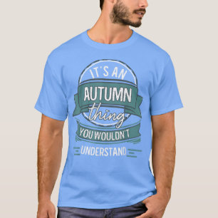 Het is een herfst dat je niet zou begrijpen, eerst t-shirt