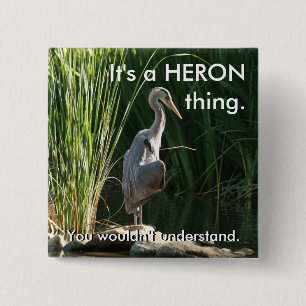 Het is een Heron Ding Vierkante Button 5,1 Cm