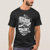 Het is een HIGDON-ding T-shirt (Voorkant)