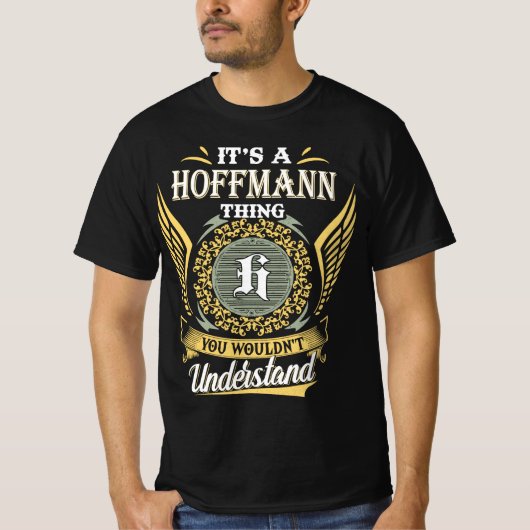 Het Is Een Hoffmann Ding Dat Je Niet Kunt Begrijpe T-shirt (Voorkant)