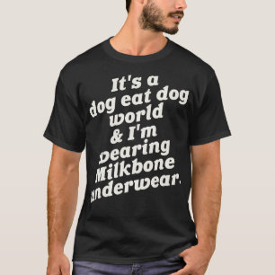 Het is een hond eet hond wereld in het dragen van  t-shirt