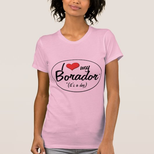 Het is een hond. Ik hou van mijn borador T-shirt (Voorkant)