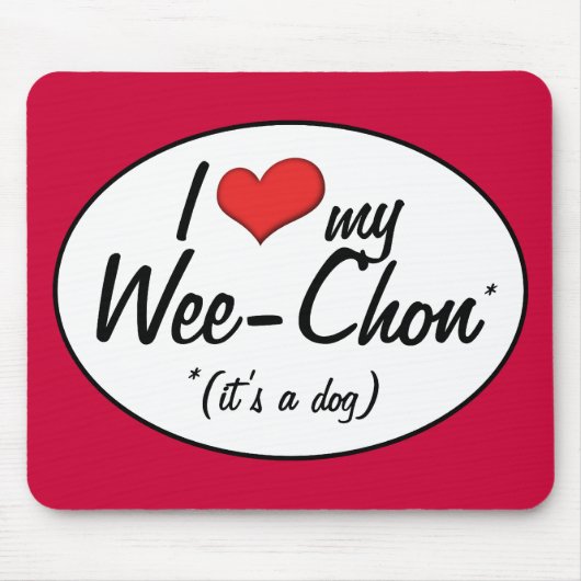 Het is een hond. Ik hou van mijn Wee-Chon Muismat (Voorkant)