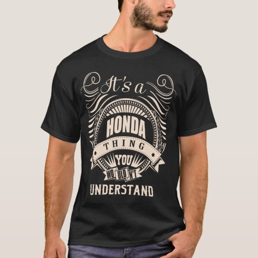 Het is een HONDA-ding dat je niet zou begrijpen T-shirt (Voorkant)