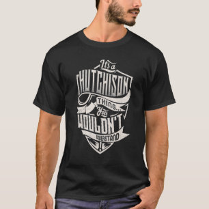 Het is een HUTCHISON ding dat je Cla niet zou begr T-shirt