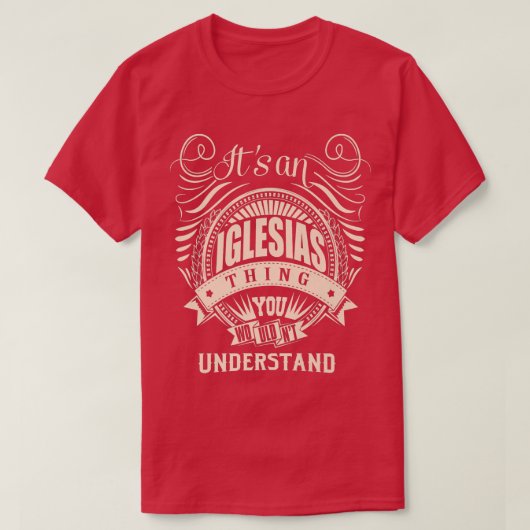 Het is een IGLESIAS ding dat je niet zou begrijpen T-shirt (Design voorkant)