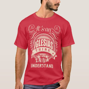 Het is een IGLESIAS ding dat je niet zou begrijpen T-shirt