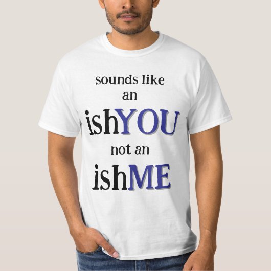Het is een IshYOU T-shirt (Voorkant)