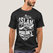 Het is een ISLAM ding dat je niet zou begrijpen T-shirt (Voorkant)