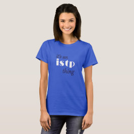 het is een istp ding t-shirt