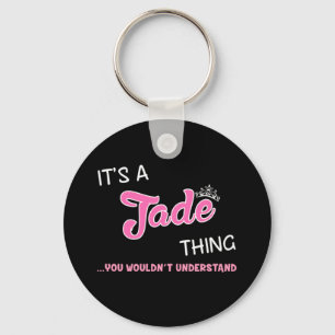 Het is een Jade ding dat je niet zou begrijpen Sleutelhanger