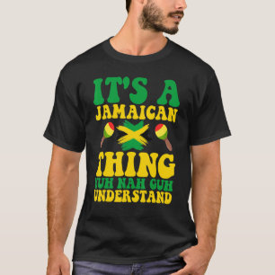 Het is een Jamaicaan die Yuh Nah Guh begrijpt Jama T-shirt