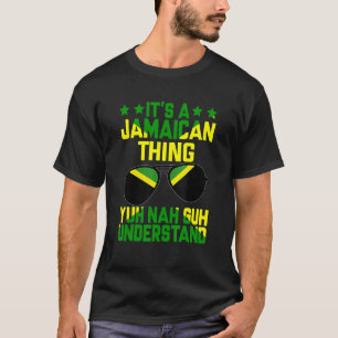 Het is een Jamaicaan die Yuh Nah Guh Jamai begrijp T-shirt