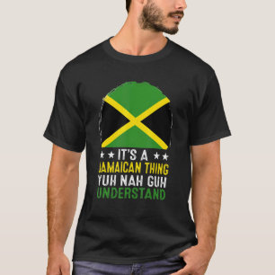 Het is een Jamaicaan die Yuh Nah Guh Jamai begrijp T-shirt