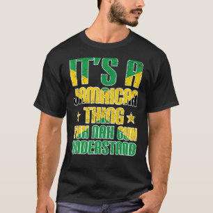 Het is een Jamaicaan die Yuh Nah Guh Jamai begrijp T-shirt