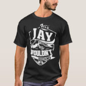 Het is een JAY ding dat je niet zou begrijpen T-shirt (Voorkant)