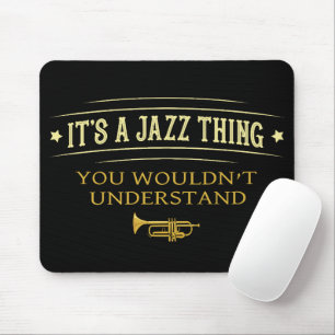 Het Is Een Jazz Ding Dat Je Niet Zult Begrijpen Gr Muismat